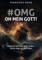 ISBN 9783039650248: OMG - Oh mein Gott! | Leinen los und volle Kraft voraus ... bis ins Auge des Hurricane | Buob Franziska | Taschenbuch | Buch | Deutsch | 2024 | MOSAICSTONES | EAN 9783039650248