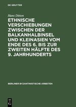 ISBN 9783050019901: Ethnische Verschiebungen zwischen der Balkanhalbinsel und Kleinasien vom Ende des 6. bis zur zweiten Hälfte des 9. Jahrhunderts