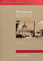 ISBN 9783050026725: Potsdam. Märkische Kleinstadt - europäische Residenz. Reminizenzen einer eintausendjährigen Geschichte. -Widmungsexemplar-