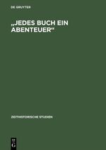 "Jedes Buch ein Abenteuer" - Zensur-System und literarische Öffentlichkeiten in der DDR bis Ende der sechziger Jahre