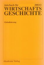 Jahrbuch für Wirtschaftsgeschichte / Economic History Yearbook / 2003/2: Globalisierung