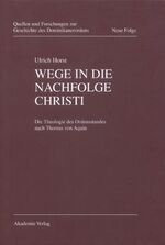 Wege in die Nachfolge Christi - Die Theologie des Ordensstandes nach Thomas von Aquin