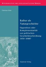 Kultur als Naturgeschichte - Opposition oder Komplementarität zur politischen Geschichtsschreibung 1850-1890?