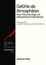 Gefühle als Atmosphären - Neue Phänomenologie und philosophische Emotionstheorie