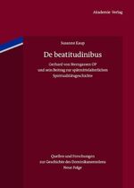 ISBN 9783050050683: De beatitudinibus - Gerhard von Sterngassen OP und sein Beitrag zur spätmittelalterlichen Spiritualitätsgeschichte