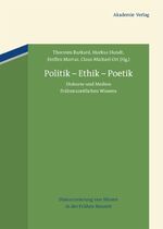 ISBN 9783050051000: Politik – Ethik – Poetik – Diskurse und Medien frühneuzeitlichen Wissens