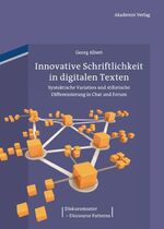 ISBN 9783050062730: Innovative Schriftlichkeit in digitalen Texten - Syntaktische Variation und stilistische Differenzierung in Chat und Forum