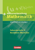 ISBN 9783060011216: Abiturvorbereitung Mathematik - Sekundarstufe II Nordrhein-Westfalen / Arbeitsheft mit eingelegten Lösungen -