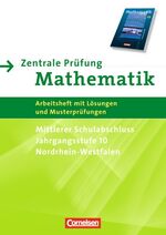 ISBN 9783060017119: Mathematik real - Realschule Nordrhein-Westfalen / 10. Schuljahr - Zentrale Prüf