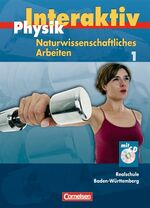 Physik interaktiv - Realschule Baden-Württemberg - Naturwissenschaftliches Arbeiten / Band 1 - Schülerbuch mit CD-ROM