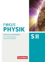 ISBN 9783060156337: Fokus Physik Sekundarstufe II - Zu allen Ausgaben und zum Gesamtband - Oberstufe - Zentrale Experimente - Zur Vorbereitung auf Klausuren und Abitur