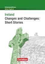 ISBN 9783060321216: Schwerpunktthema Abitur Englisch - Sekundarstufe II – Ireland - Changes and Challenges: Short Stories - Textheft