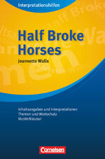 ISBN 9783060332540: Cornelsen Senior English Library - Literatur - Ab 11. Schuljahr - Half Broke Horses: Interpretationshilfen - Inhaltsangaben und Interpretationen - Themen und Wortschatz - Musterklausur