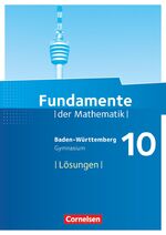 ISBN 9783060403844: Fundamente der Mathematik - Baden-Württemberg ab 2015 - 10. Schuljahr - Lösungen zum Schulbuch