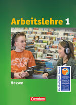 Arbeitslehre - Sekundarstufe I - Hessen - Band 1 - Schulbuch