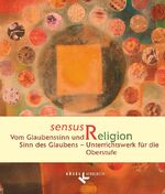 ISBN 9783060654901: Sensus Religion - Vom Glaubenssinn und Sinn des Glaubens - Unterrichtswerk für katholische Religionslehre in der Oberstufe – Schulbuch