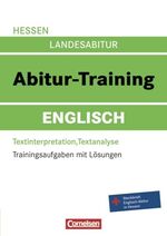 Hessen Landesabitur - Abitur-Training: Englisch : Textinterpretation, Textanalyse ; Steckbrief: Englisch-Abitur in Hessen / [Herausgeber: David Clarke]