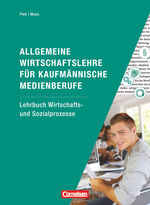 Allgemeine Wirtschaftslehre für kaufmännische Medienberufe: Lehrbuch., Wirtschafts- und Sozialprozesse