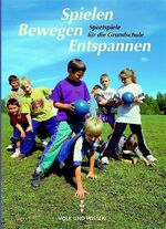 ISBN 9783061667016: Spielen - bewegen - entspannen, rR-Ausgabe – Sportspiele für die Grundschule. Lehrerhandbuch