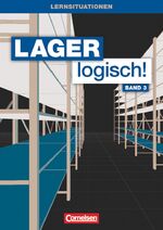 ISBN 9783064504585: LAGER LOGISCH!. - Fachlagerist -in und Fachkraft für Lagerlogistik - 3. Ausbildungsjahr