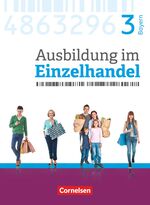 ISBN 9783064515581: Ausbildung im Einzelhandel - Ausgabe 2017 - Bayern - 3. Ausbildungsjahr - Fachkunde