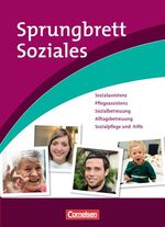 ISBN 9783064557840: Sprungbrett Soziales - Sozialassistent/in / Sozialassistenz, Pflegeassistenz, Sozialbetreuung, Alltagsbetreuung, Sozialpflege und -hilfe - Berufsübergreifender Lernbereich. Schülerbuch