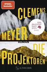 Clemens Meyer: Die Projektoren - Roman |