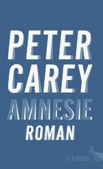 ISBN 9783100023971: Amnesie / Roman / Peter Carey / Buch / 464 S. / Deutsch / 2016 / Fischer, S. Verlag GmbH / EAN 9783100023971