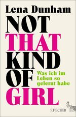 ISBN 9783100153562: Not That Kind of Girl - Was ich im Leben so gelernt habe