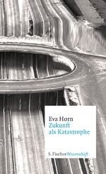 ISBN 9783100168030: Zukunft als Katastrophe