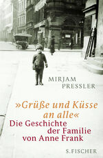 ISBN 9783100223036: »Grüße und Küsse an alle« - Die Geschichte der Familie von Anne Frank