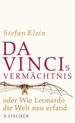 ISBN 9783100396129: Da Vincis Vermächtnis oder Wie Leonardo die Welt neu erfand Stefan Klein