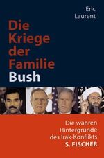 Die Kriege der Familie Bush – Die wahren Hintergründe des Irak-Konflikts