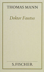 Doktor Faustus : d. Leben d. dt. Tonsetzers Adrian Leverkühn erzählt von e. Freunde