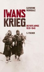 ISBN 9783100484505: Iwans Krieg: Die Rote Armee 1939-1945: Die Rote Armee 1939 bis 1945 Merridale, Catherine