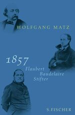 ISBN 9783100489203: 1857 – Flaubert Baudelaire Stifter