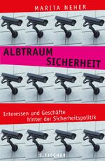 Albtraum Sicherheit - Interessen und Geschäfte hinter der Sicherheitspolitik