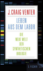 ISBN 9783100872029: Leben aus dem Labor - Die neue Welt der synthetischen Biologie