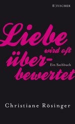 ISBN 9783100929464: Liebe wird oft überbewertet - Ein Sachbuch *** handsigniert ***