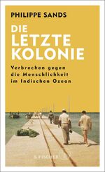 ISBN 9783103971460: Die letzte Kolonie – Verbrechen gegen die Menschlichkeit im Indischen Ozean