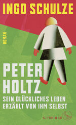 ISBN 9783103972047: Peter Holtz - Sein glückliches Leben erzählt von ihm selbst. Roman