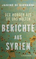 ISBN 9783103972306: Der Morgen als sie uns holten - Berichte aus Syrien