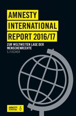 ISBN 9783103972931: Amnesty International Report 2016/17. Zur Weltweiten Lage der Menschenrechte (Berichtszeitraum: 1. Januar bis 31. Dezember 2016).