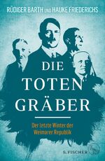 ISBN 9783103973259: Die Totengräber – Der letzte Winter der Weimarer Republik