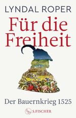 ISBN 9783103974751: Für die Freiheit - Der Bauernkrieg 1525 | 500 Jahre Bauernkrieg: Das neue Standardwerk der Bestseller-Autorin