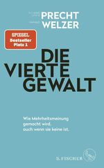 ISBN 9783103975079: Die vierte Gewalt – Wie Mehrheitsmeinung gemacht wird, auch wenn sie keine ist