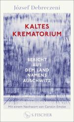 ISBN 9783103975444: Kaltes Krematorium - Bericht aus dem Land namens Auschwitz | Mit einem Nachwort von Carolin Emcke