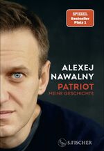 ISBN 9783103976823: Patriot | Meine Geschichte | Alexej Nawalny | Buch | 560 S. | Deutsch | 2024 | FISCHER, S. | EAN 9783103976823