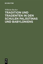 ISBN 9783110001303: Tradition und Tradenten in den Schulen Palästinas und Babyloniens – Studien und Materialien zur Entstehungsgeschichte des Talmuds