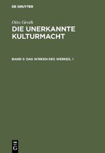 ISBN 9783110008715: Otto Groth: Die unerkannte Kulturmacht / Das Wirken des Werkes, 1